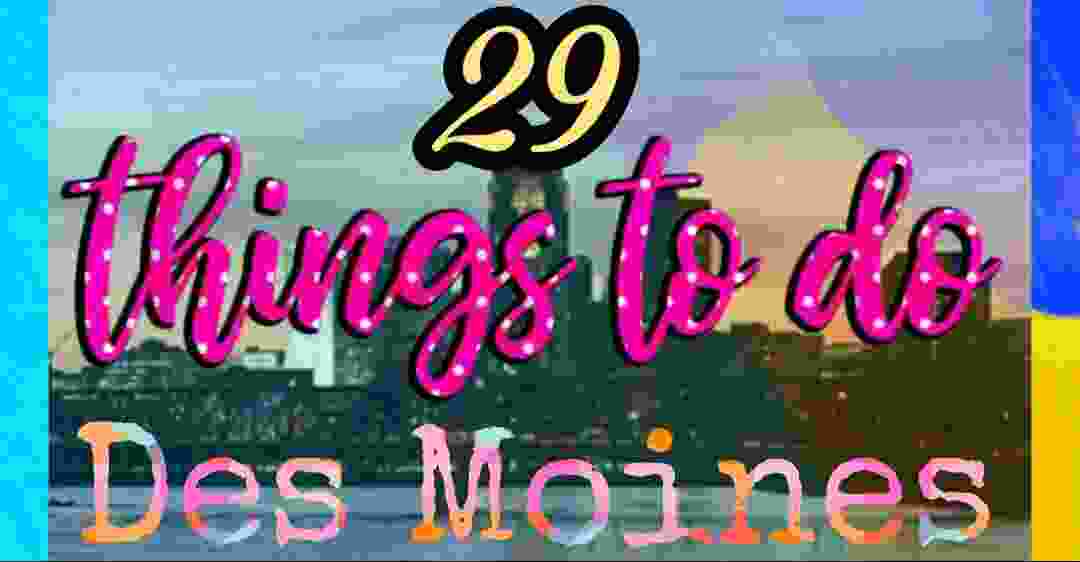 things to do In des moines